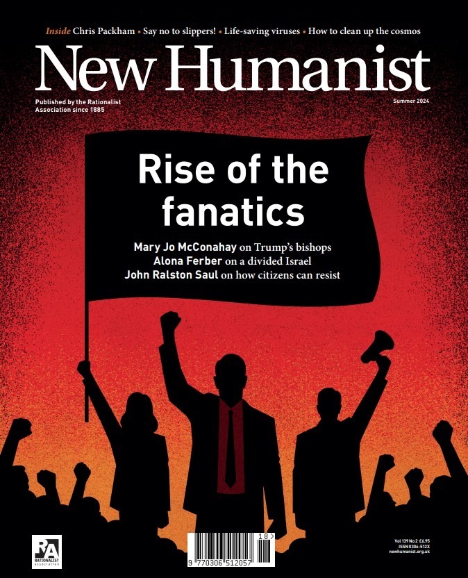 The cover of New Humanist's summer 2024 issue shows a group of suited protesters waving flags and holding loudspeakers against an orange and red background. The cover line reads 'Rise of the fanatics'