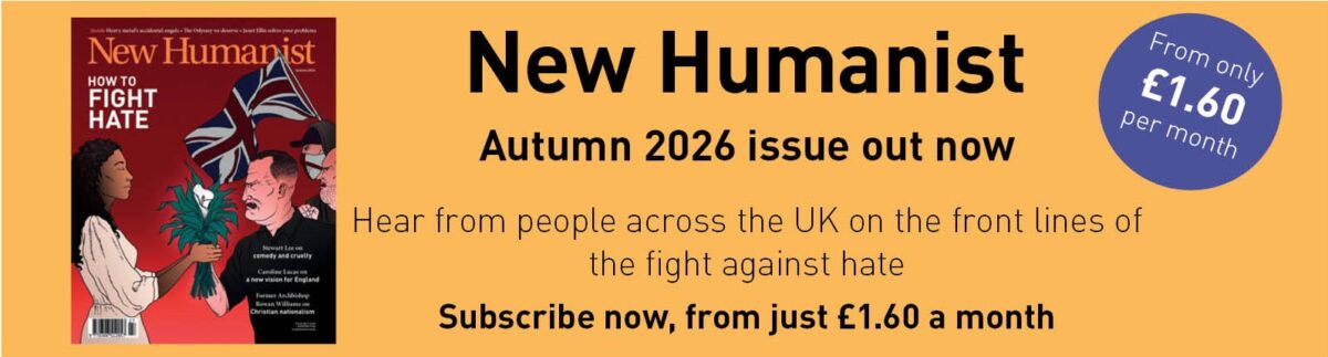 This article is from New Humanist's Autumn 2026 issue. Hear from people across the UK on the front lines of the fight against hate. Click here to subscribe from just £1.60 a month