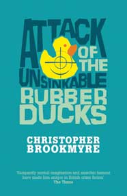 Cover of Attack of the Unsinkable Rubber Ducks by Christopher Brookmyre