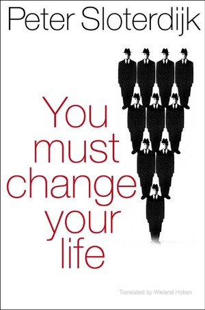 Jacket of you must change your life by Peter Sloterdjik