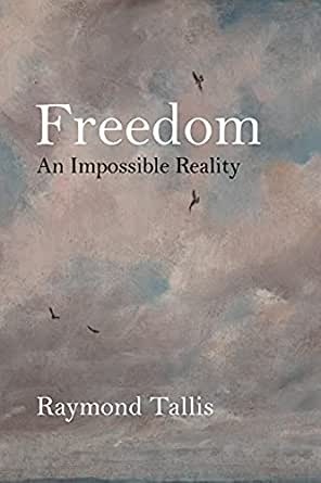 'Freedom' by Raymond Tallis